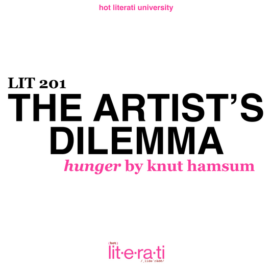 LIT 201: HUNGER - THE ARTIST'S DILEMMA